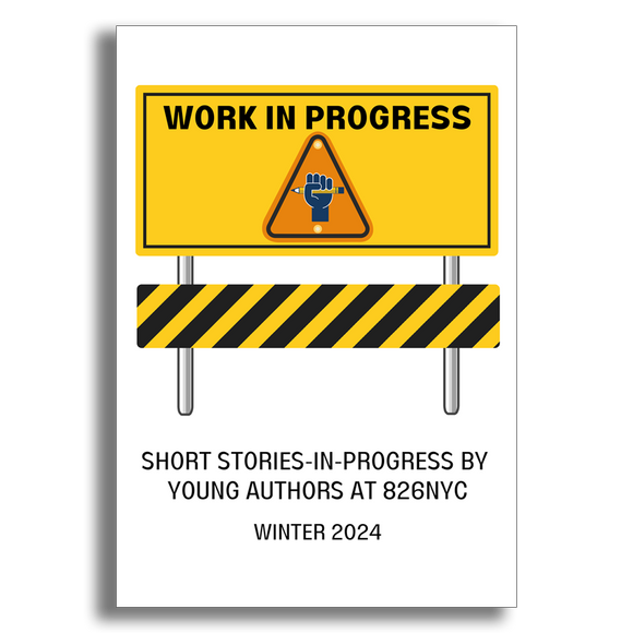 Work in Progress: Short Stories-In-Progress By Young Authors at 826NYC (eBook)