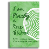 I Am Finally a Piece of Wood