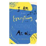 I Am from Everything and Nothing at All vol. 1